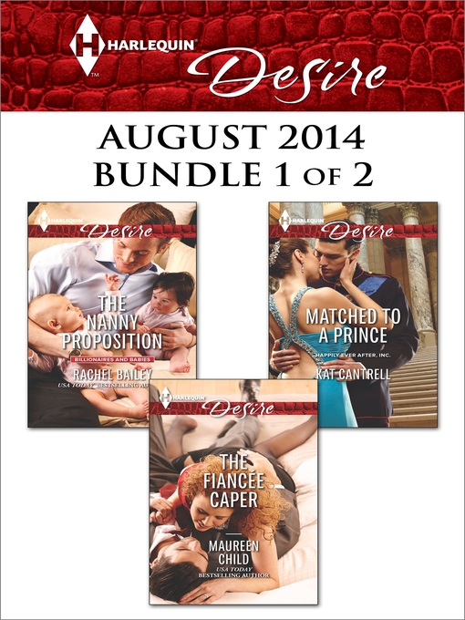 Title details for Harlequin Desire August 2014 - Bundle 1 of 2: The Fiancée Caper\The Nanny Proposition\Matched to a Prince by Maureen Child - Wait list